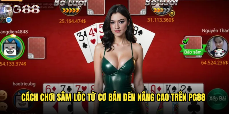Sâm lốc pg88 có phải trò chơi dành cho cao thủ? 2 Cách chơi sâm lốc từ cơ bản đến nâng cao trên pg88