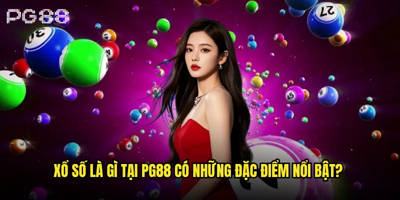 Xổ số là gì và tại sao pg88 lại thu hút hàng triệu người chơi? 3 Xổ số là gì tại pg88 có những đặc điểm nổi bật?