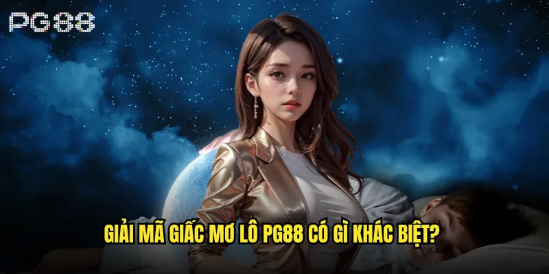 Giải mã giấc mơ lô có thực sự hiệu quả hay chỉ là tâm lý trên pg88? 3 Giải mã giấc mơ lô pg88 có gì khác biệt?