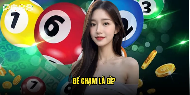 Đề chạm là gì và tại sao lại được ưa chuộng tại pg88? 4 Đề chạm là gì?