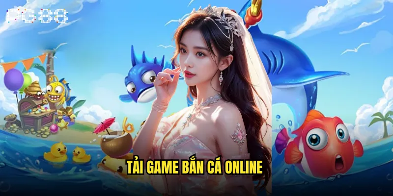 Tải game bắn cá online