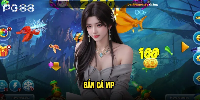 Bắn cá VIP