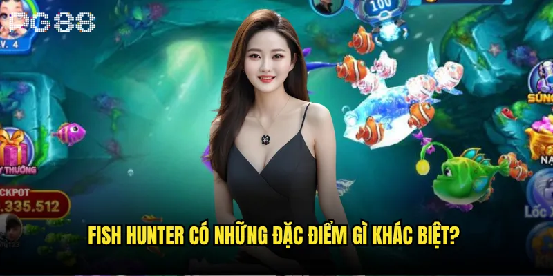 Bắn cá Fish Hunter là gì và có gì hấp dẫn tại pg88? 2 Fish Hunter có những đặc điểm gì khác biệt?