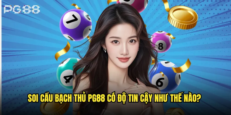 Soi cầu bạch thủ là gì và tại sao lại hot tại pg88? 2 Soi cầu bạch thủ pg88 có độ tin cậy như thế nào?