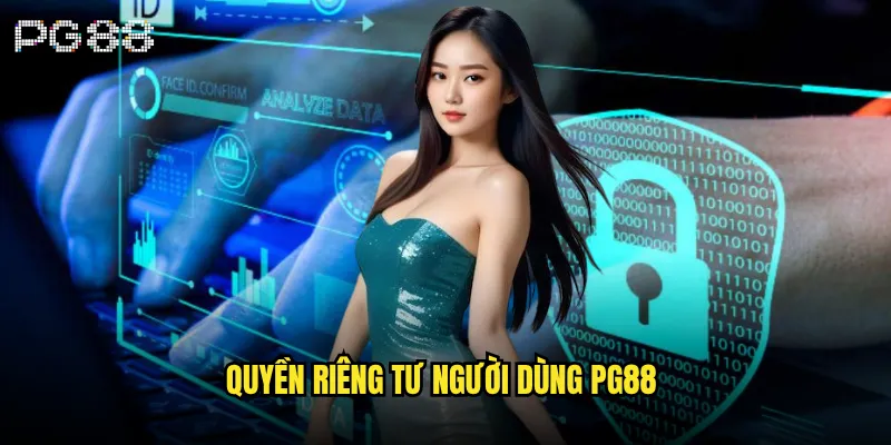Chính sách bảo mật pg88 có đáng tin cậy không? 2 Quyền riêng tư người dùng pg88