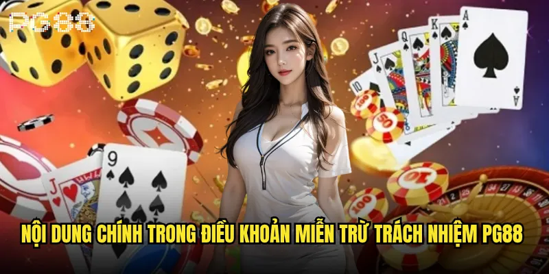 Miễn trừ trách nhiệm pg88 có ảnh hưởng đến người chơi? 1 Nội dung chính trong điều khoản miễn trừ trách nhiệm pg88