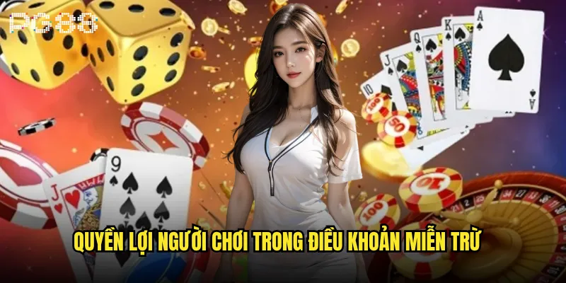 Miễn trừ trách nhiệm pg88 có ảnh hưởng đến người chơi? 2 Quyền lợi người chơi trong điều khoản miễn trừ