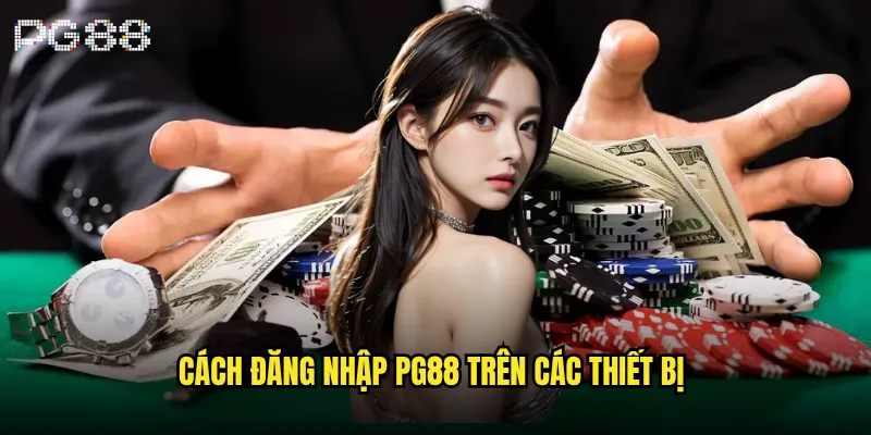 Đăng nhập pg88 có gặp khó khăn gì không? 1 Cách đăng nhập pg88 trên các thiết bị