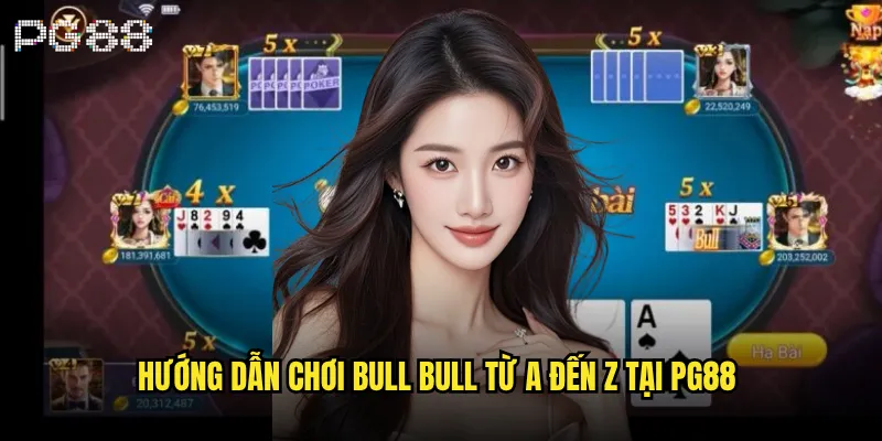 Bull Bull pg88 có phải trò chơi dễ học nhất casino? 2 Hướng dẫn chơi Bull Bull từ A đến Z