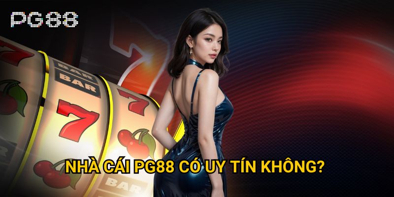 PG88 XN - Trang Chủ Nhà Cái PG 88 Uy Tín Số 1 Châu Á 2025 27 Nhà Cái PG 88 Có Uy Tín Không?